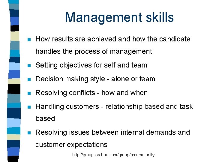 Management skills n How results are achieved and how the candidate handles the process