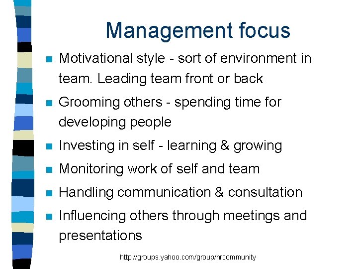 Management focus n Motivational style - sort of environment in team. Leading team front