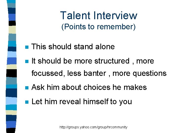 Talent Interview (Points to remember) n This should stand alone n It should be