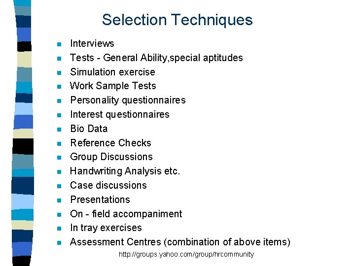 Selection Techniques n n n n Interviews Tests - General Ability, special aptitudes Simulation
