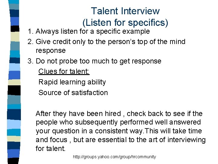 Talent Interview (Listen for specifics) 1. Always listen for a specific example 2. Give
