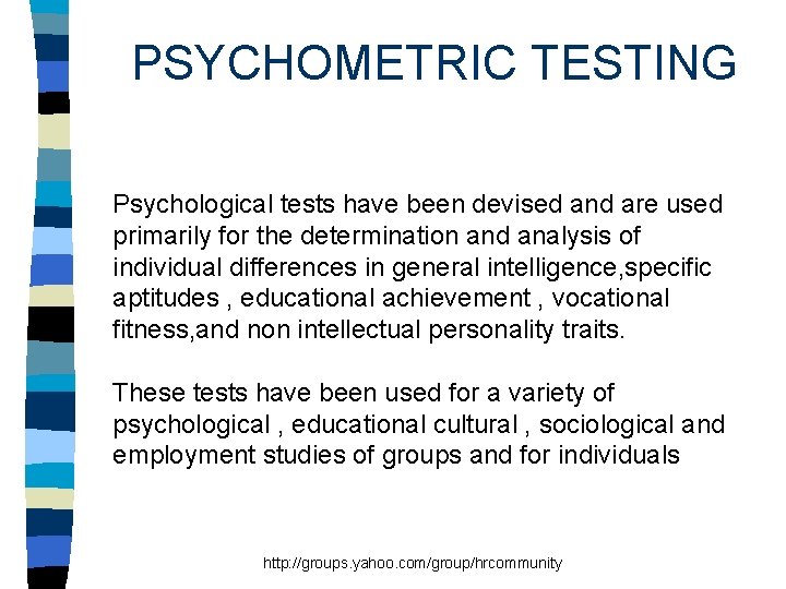 PSYCHOMETRIC TESTING Psychological tests have been devised and are used primarily for the determination