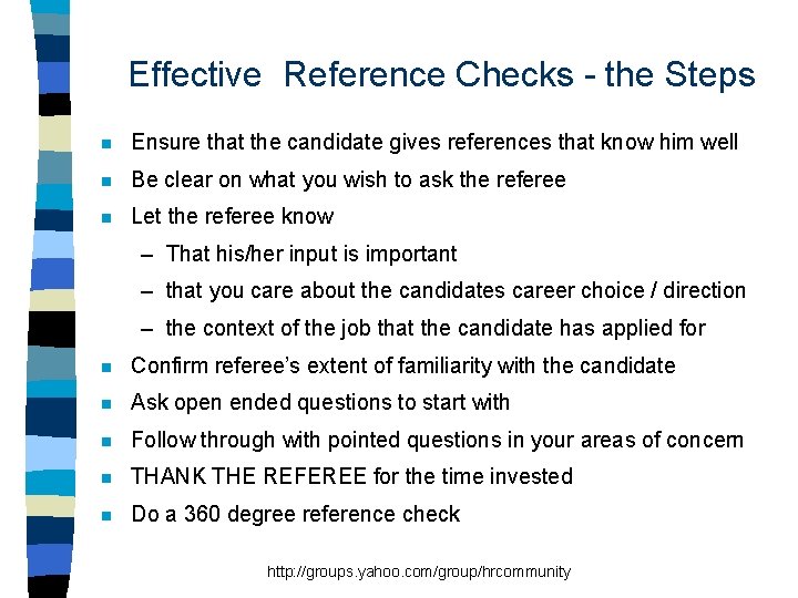 Effective Reference Checks - the Steps n Ensure that the candidate gives references that