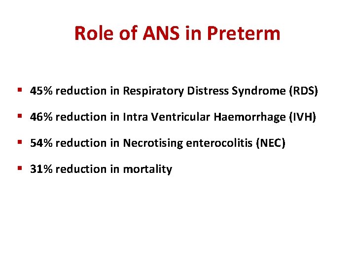 Role of ANS in Preterm § 45% reduction in Respiratory Distress Syndrome (RDS) §