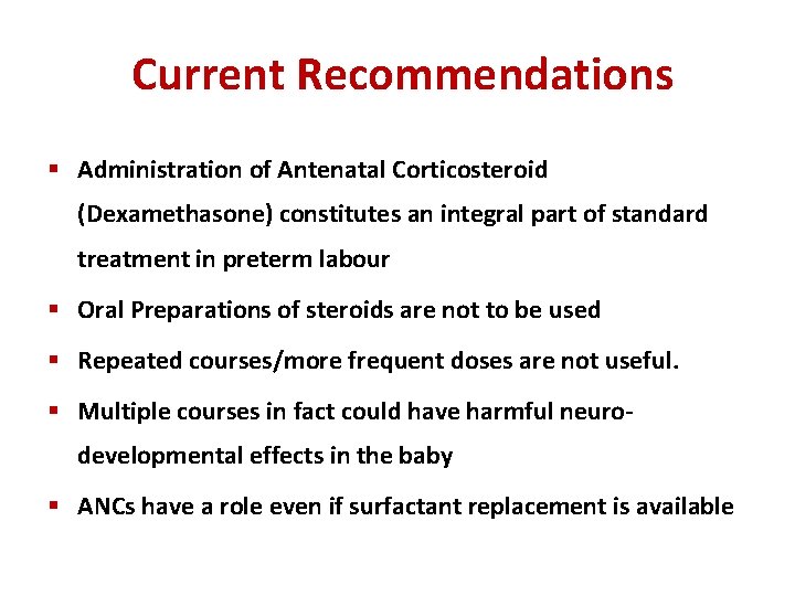 Current Recommendations § Administration of Antenatal Corticosteroid (Dexamethasone) constitutes an integral part of standard