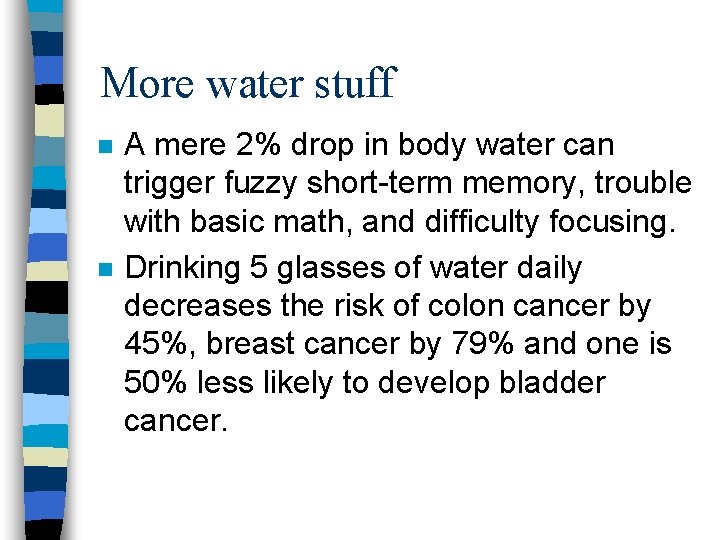 More water stuff n n A mere 2% drop in body water can trigger