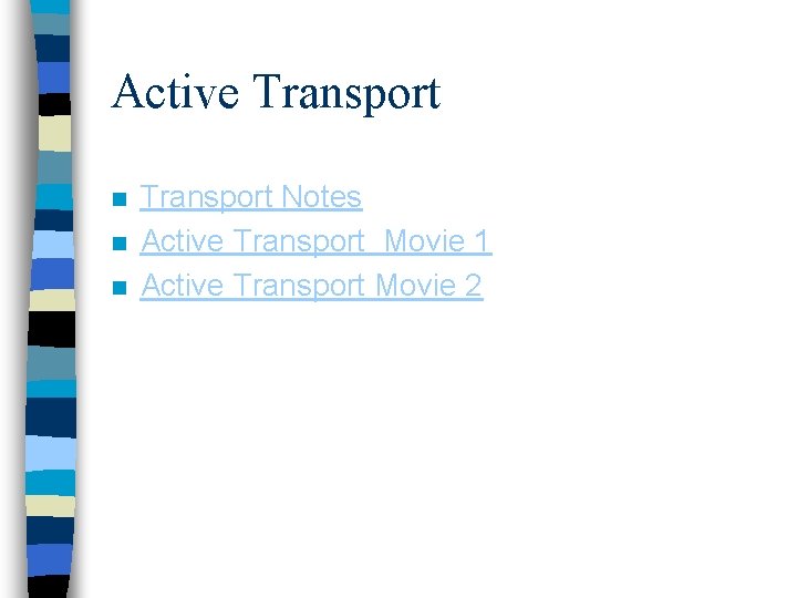 Active Transport n n n Transport Notes Active Transport Movie 1 Active Transport Movie