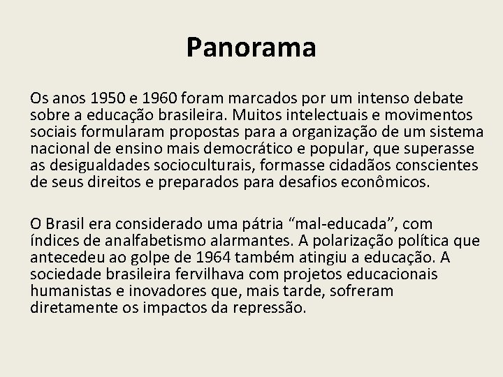 Panorama Os anos 1950 e 1960 foram marcados por um intenso debate sobre a