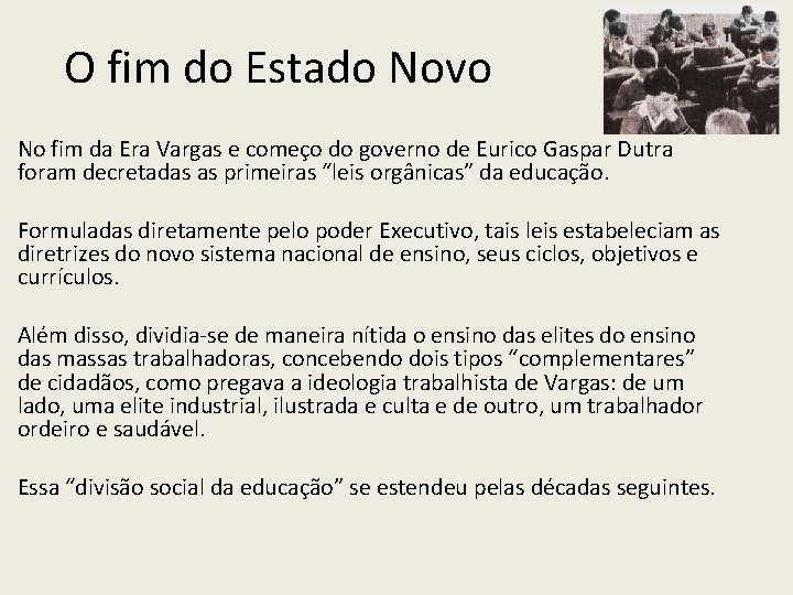 O fim do Estado Novo No fim da Era Vargas e começo do governo