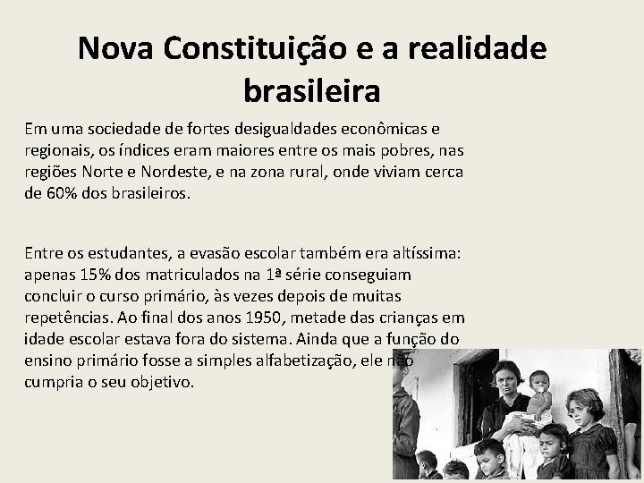 Nova Constituição e a realidade brasileira Em uma sociedade de fortes desigualdades econômicas e