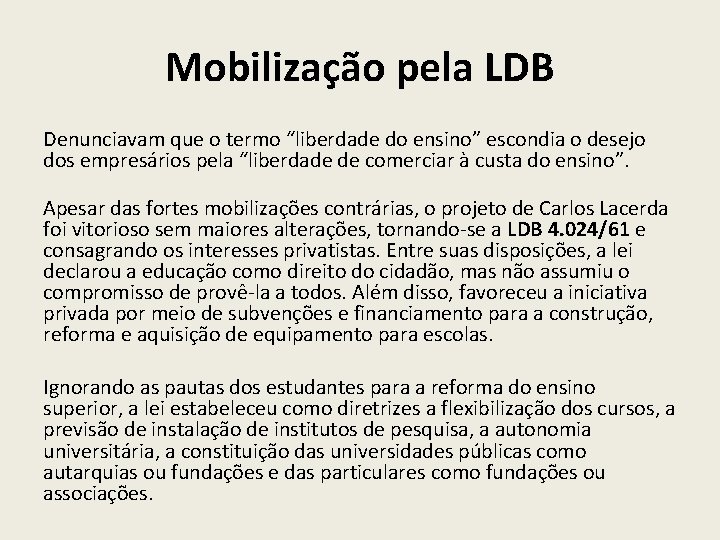Mobilização pela LDB Denunciavam que o termo “liberdade do ensino” escondia o desejo dos