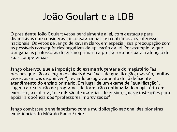 João Goulart e a LDB O presidente João Goulart vetou parcialmente a lei, com