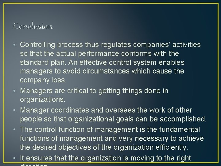 Conclusion • Controlling process thus regulates companies’ activities so that the actual performance conforms Conclusion • Controlling process thus regulates companies’ activities so that the actual performance conforms