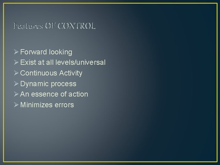 Features OF CONTROL Ø Forward looking Ø Exist at all levels/universal Ø Continuous Activity Features OF CONTROL Ø Forward looking Ø Exist at all levels/universal Ø Continuous Activity