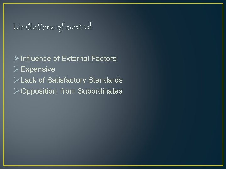 Limitations of control Ø Influence of External Factors Ø Expensive Ø Lack of Satisfactory Limitations of control Ø Influence of External Factors Ø Expensive Ø Lack of Satisfactory