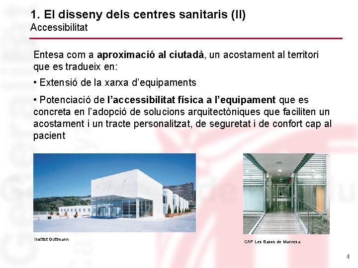 1. El disseny dels centres sanitaris (II) Accessibilitat Entesa com a aproximació al ciutadà,