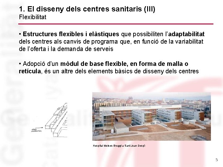 1. El disseny dels centres sanitaris (III) Flexibilitat • Estructures flexibles i elàstiques que