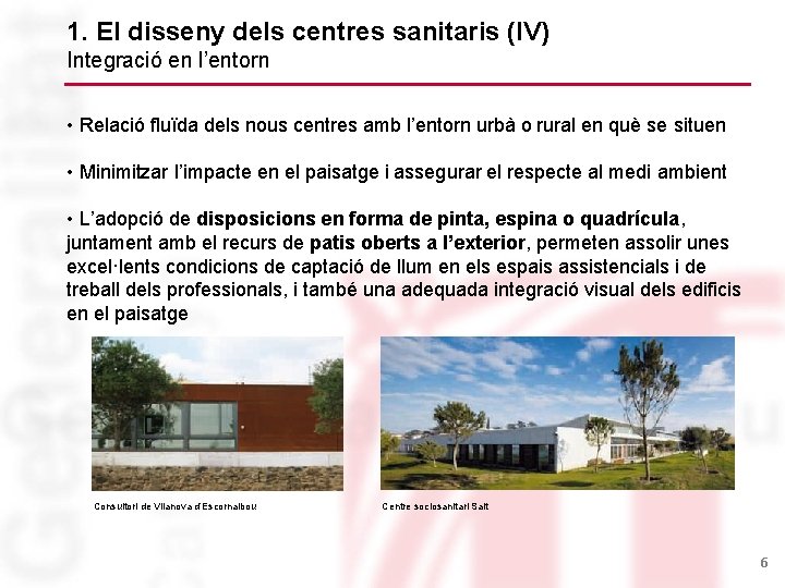 1. El disseny dels centres sanitaris (IV) Integració en l’entorn • Relació fluïda dels
