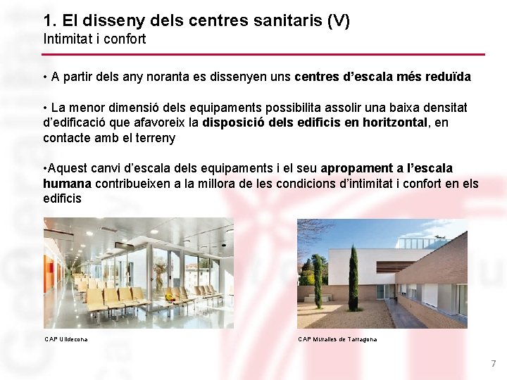 1. El disseny dels centres sanitaris (V) Intimitat i confort • A partir dels