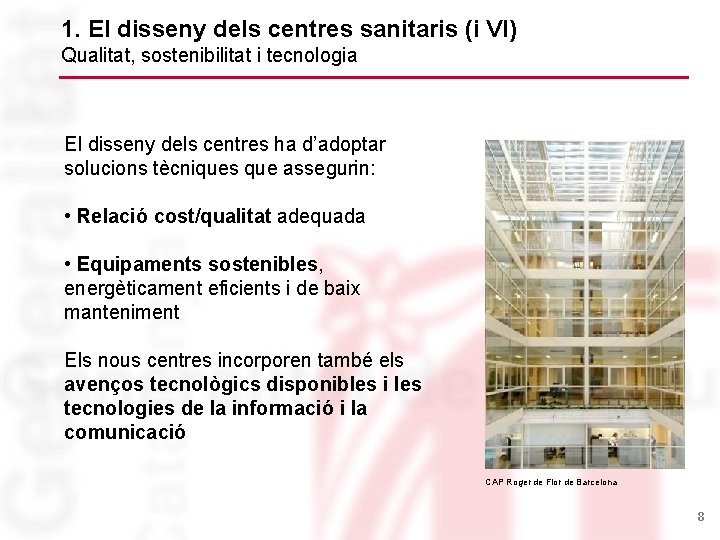 1. El disseny dels centres sanitaris (i VI) Qualitat, sostenibilitat i tecnologia El disseny