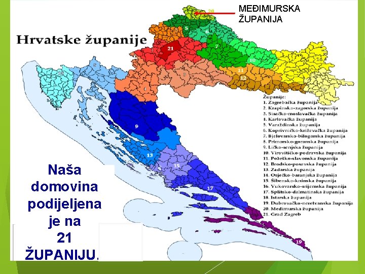 MEĐIMURSKA ŽUPANIJA Naša domovina podijeljena je na 21 ŽUPANIJU. . 