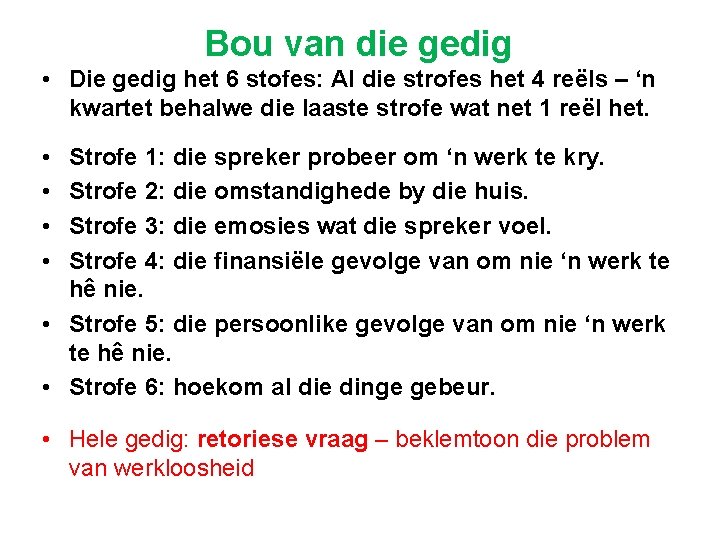Bou van die gedig • Die gedig het 6 stofes: Al die strofes het