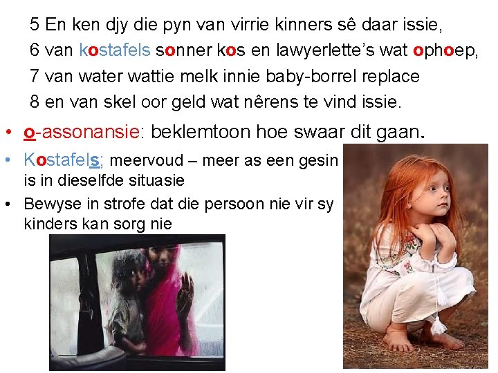 5 En ken djy die pyn van virrie kinners sê daar issie, 6 van