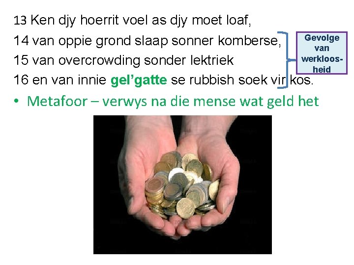 13 Ken djy hoerrit voel as djy moet loaf, Gevolge 14 van oppie grond