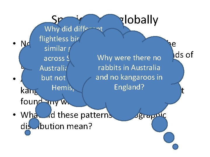 Species vary globally Why did different flightless birds live in • Noticed that there