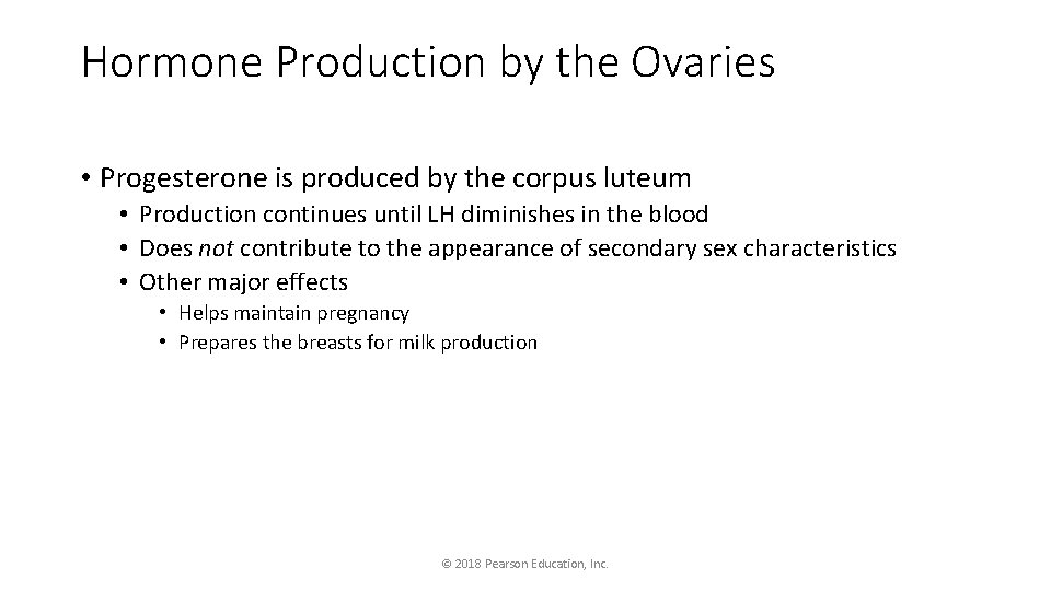 Hormone Production by the Ovaries • Progesterone is produced by the corpus luteum •