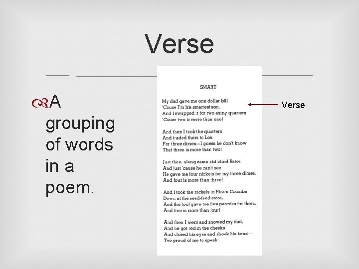 Verse A grouping of words in a poem. Verse 