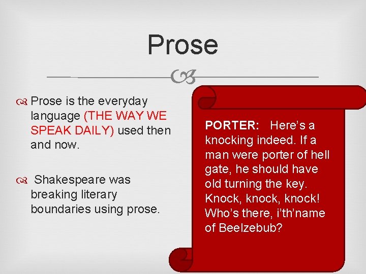 Prose is the everyday language (THE WAY WE SPEAK DAILY) used then and now.