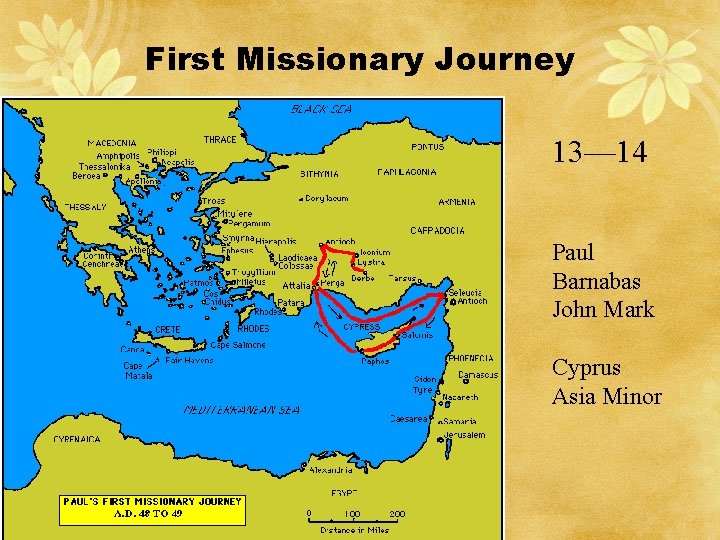 First Missionary Journey 13— 14 Paul Barnabas John Mark Cyprus Asia Minor 