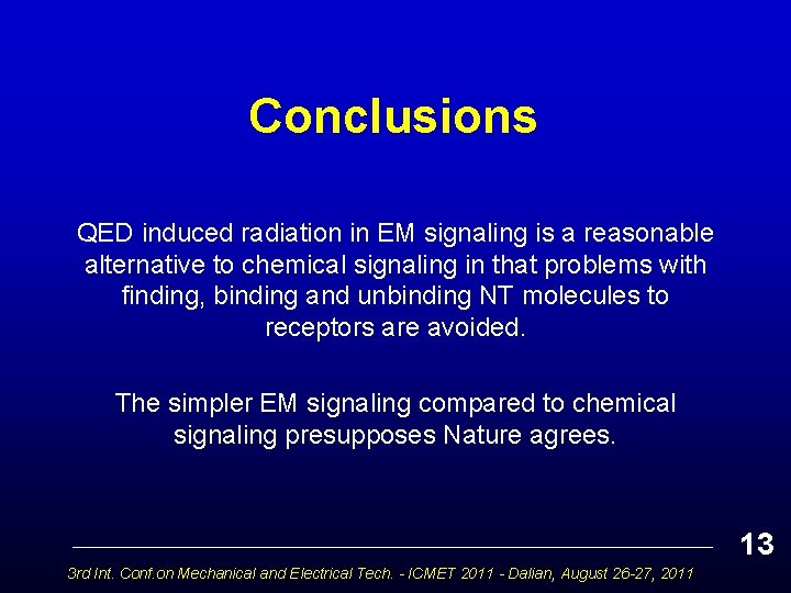 Conclusions QED induced radiation in EM signaling is a reasonable alternative to chemical signaling