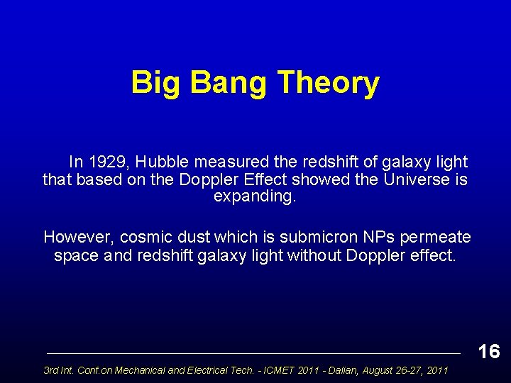 Big Bang Theory In 1929, Hubble measured the redshift of galaxy light that based