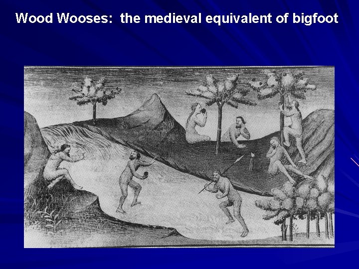 Wood Wooses: the medieval equivalent of bigfoot 