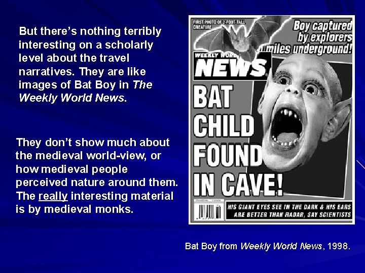 But there’s nothing terribly interesting on a scholarly level about the travel narratives. They