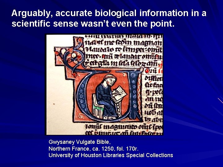 Arguably, accurate biological information in a scientific sense wasn’t even the point. Gwysaney Vulgate