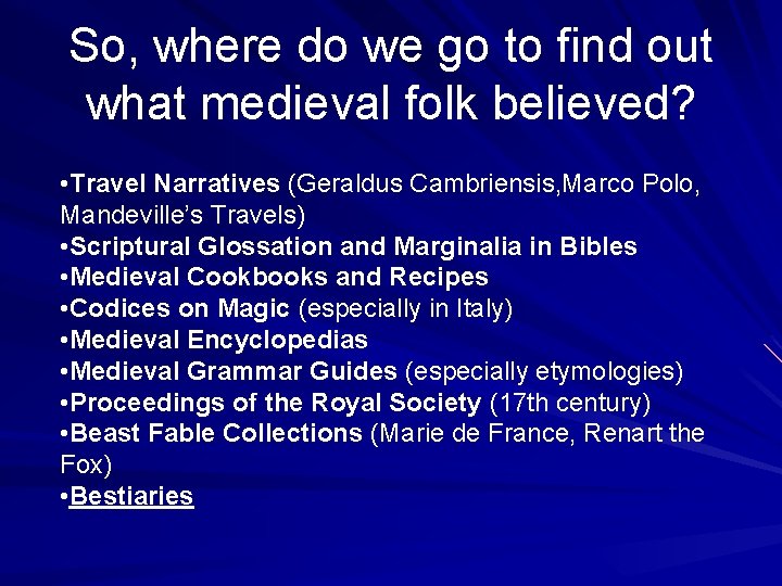 So, where do we go to find out what medieval folk believed? • Travel