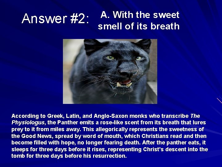 Answer #2: A. With the sweet smell of its breath According to Greek, Latin,