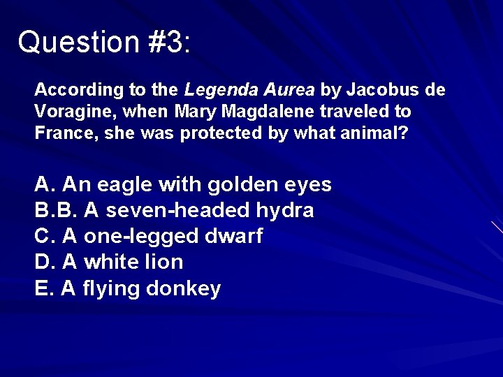 Question #3: According to the Legenda Aurea by Jacobus de Voragine, when Mary Magdalene