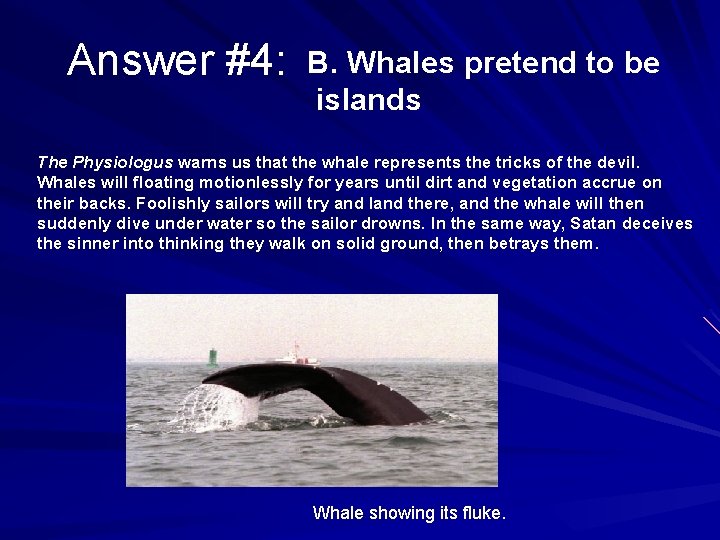 Answer #4: B. Whales pretend to be islands The Physiologus warns us that the