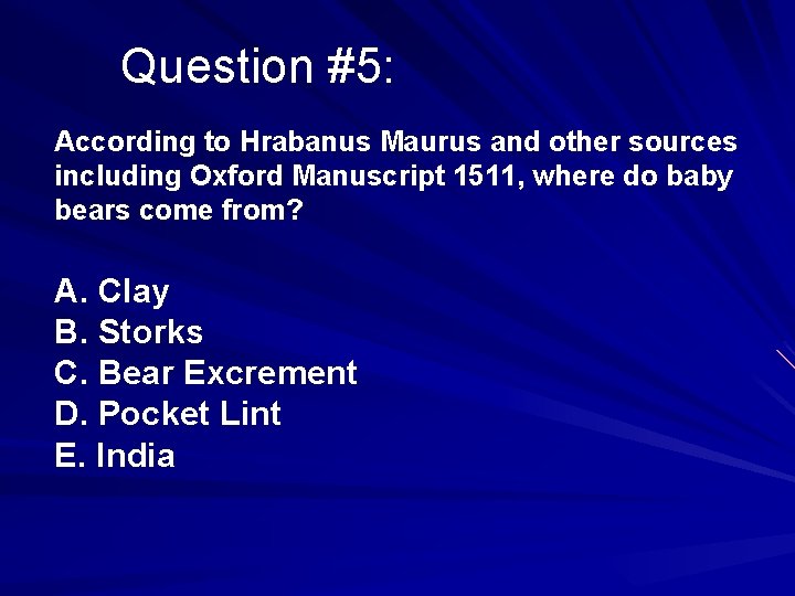 Question #5: According to Hrabanus Maurus and other sources including Oxford Manuscript 1511, where