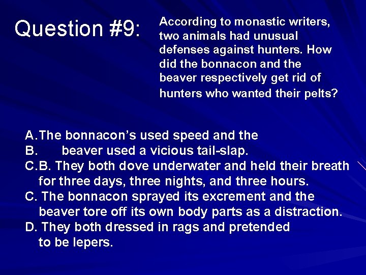 Question #9: According to monastic writers, two animals had unusual defenses against hunters. How