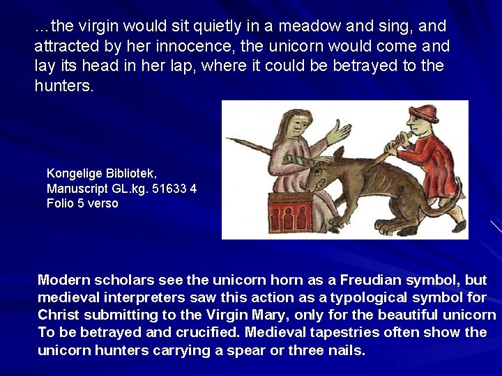 …the virgin would sit quietly in a meadow and sing, and attracted by her
