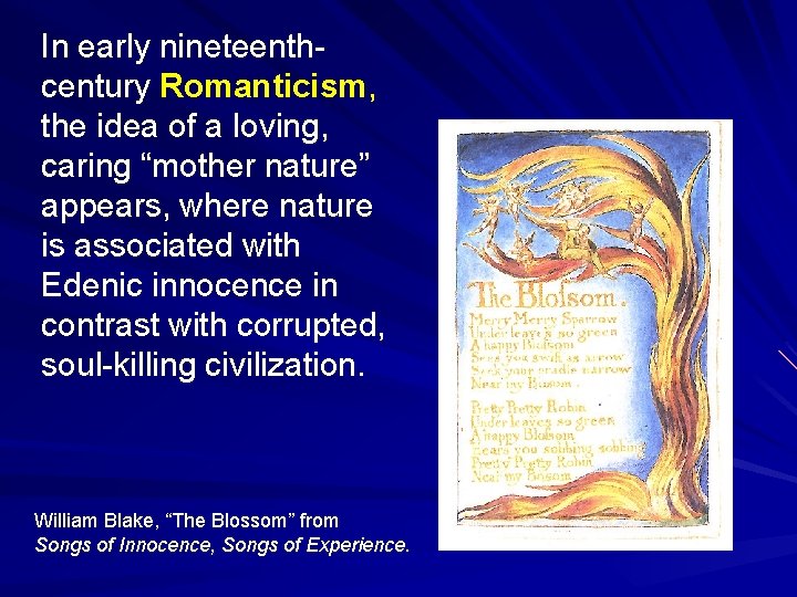 In early nineteenthcentury Romanticism, the idea of a loving, caring “mother nature” appears, where