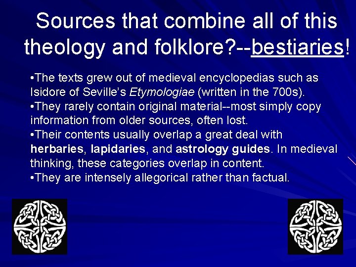 Sources that combine all of this theology and folklore? --bestiaries! • The texts grew