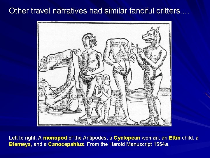 Other travel narratives had similar fanciful critters…. Left to right: A monopod of the