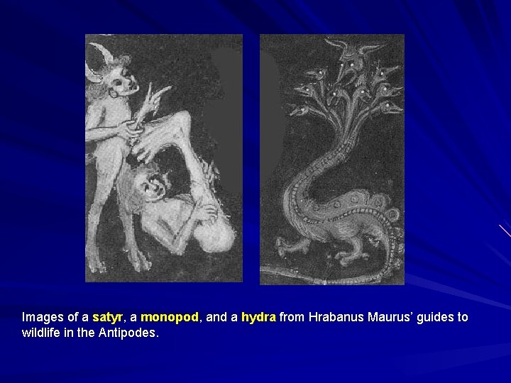 Images of a satyr, a monopod, and a hydra from Hrabanus Maurus’ guides to