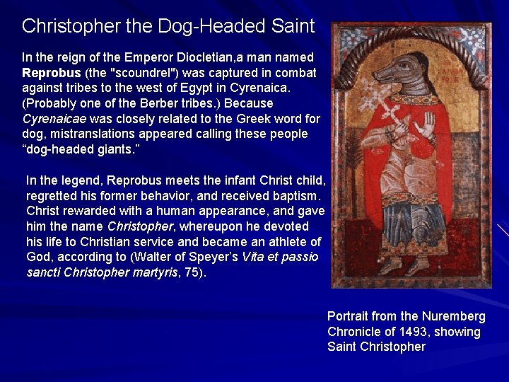 Christopher the Dog-Headed Saint In the reign of the Emperor Diocletian, a man named